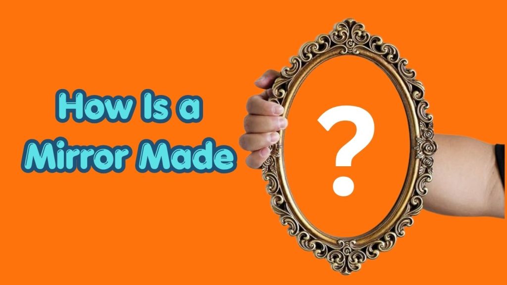How Is a Mirror Made